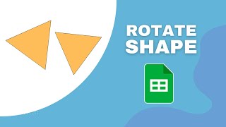 How to Rotate or Flip Shape in Google Sheets Document