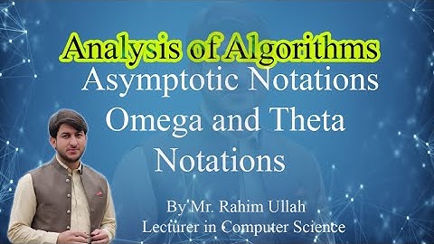 Lecture No 6. Asymptotic Notations, Big Omega and Theta Notations.