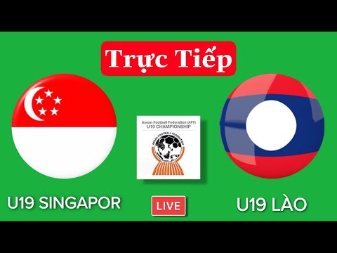 🔴TRỰC TIẾP BÓNG ĐÁ: U19 LÀO – U19 SINGAPORE | Bảng B U19 Đông Nam Á | Xem Tại Đâu?