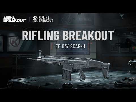Rifling Breakout | SCAR-H- Arena Breakout