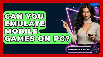 Can You Emulate Mobile Games On PC? - Emerging Tech Insider