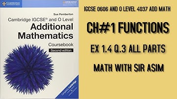 Additional Mathematics IGCSE 0606 and O levels 4037,Ch#1 Functions, Ex 1.4 Q.3 .Lecture#7.