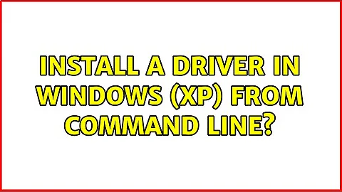 Install a driver in Windows (XP) from command line?