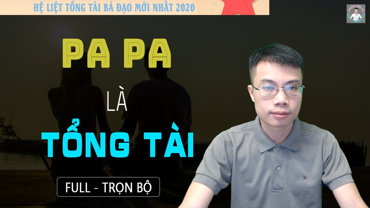 [Truyện Full] Papa Là Tổng Tài | Truyện Ngôn Tình Hay Bỗng Nhiên Có Lại Được Vợ Con