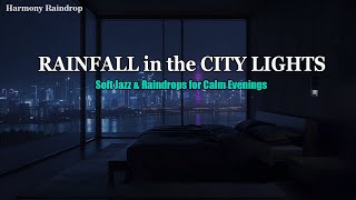 Rainfall in the City Lights – Soft Jazz & Raindrops for Calm Evenings