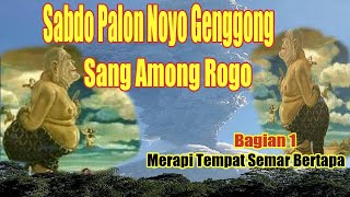 Sabdo Palon Noyo Genggong Sang Among Rogo Bagian 1 (Merapi Tempat Semar Bertapa)