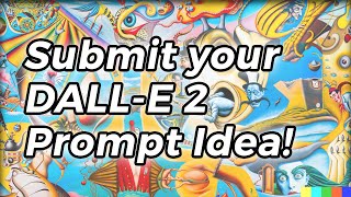Submit your DALL-E 2 Prompt Idea!