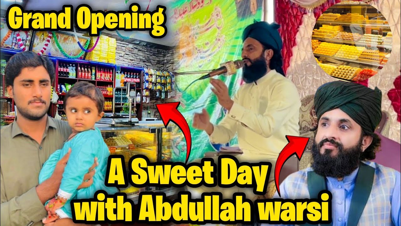Grand Opening of Sweet Shop 🍬 | A Sweet Day with Abdullah Warsi | Special Event Vlog 2025