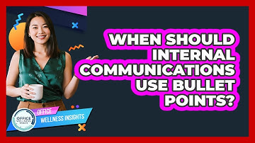 When Should Internal Communications Use Bullet Points?