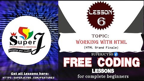 Lesson 6 - HTML Grand Finale (Free coding lessons with SUPERJCYBS)