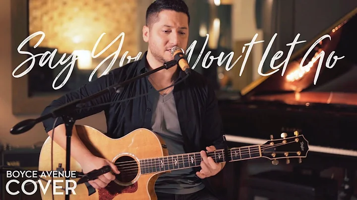 Say You Won't Let Go - James Arthur (Boyce Avenue ...