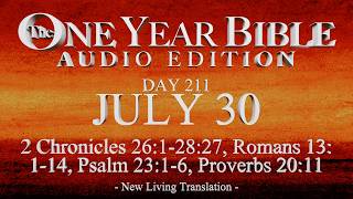 Day 211 | July 30 | One Year Bible Audio | 2 Chr 26-28, Rom 13, Ps 23, Prov 20 One Year Bible Audio Commentary