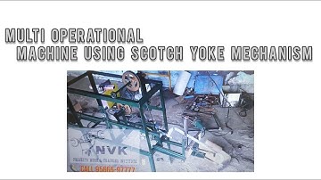 MULTI OPERATIONAL MACHINE USING SCOTCH YOKE MECHANISM