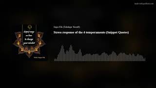 Stress response of the 4 temperaments (Snippet Quotes) By Supa Fik