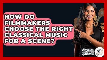 How Do Filmmakers Choose The Right Classical Music For A Scene? - Classical Serenade