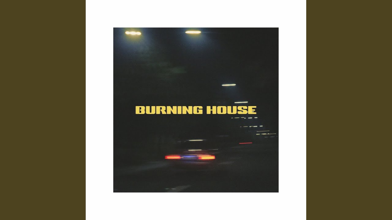 Watch Burning House on YouTube Watch Burning House on YouTube