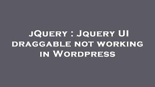 jQuery : Jquery UI draggable not working in Wordpress