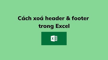 Cách xoá header & footer trong Excel