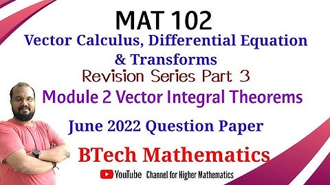 MAT 102 Vector Calculus, Differential Equation (VCDT) -Revision (Part 3)-Module 2- S2(2019) -KTU