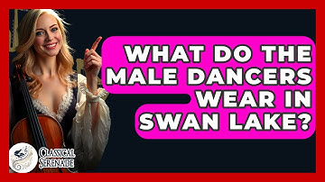 What Do The Male Dancers Wear In Swan Lake? - Classical Serenade