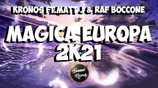 Kronos ft.Matt J & Raf Boccone - Magica Europa 2k21