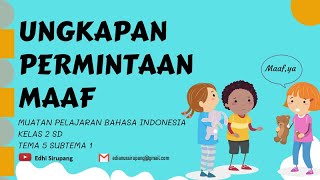 UNGKAPAN PERMINTAAN MAAF BAHASA INDONESIA KELAS 2SD TEMA 5 SUBTEMA 1 UNGKAPAN PERMINTAAN MAAF BAHASA INDONESIA KELAS 2SD TEMA 5 SUBTEMA 1