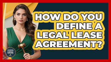 How Do You Define A Legal Lease Agreement? - Avoiding Common Legal Mistakes