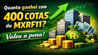 Quanto Ganhei Com 400 Cotas Do Mxrf11 Em Janeiro De 2026? Valeu A Pena