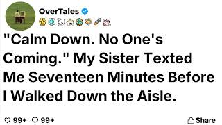 "Calm Down. No One's Coming." My Sister Texted Me Seventeen...