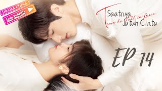 【INDO SUB】Saatnya Jatuh Cinta｜EP14（Pasangan yang bahagia secara tidak sengaja）Drama Cina💗💗💗