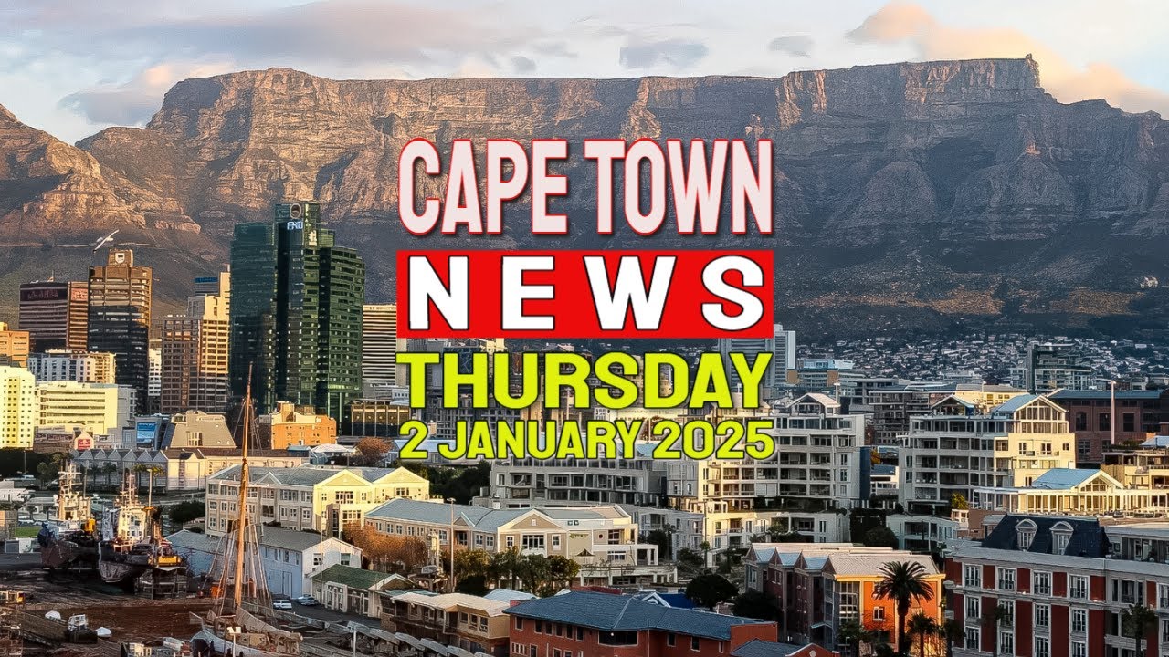 Cape Town News for Thursday, 2nd of January 2025 - YouTube