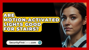 Are Motion-activated Lights Good For Stairs? - SecurityFirstCorp.com