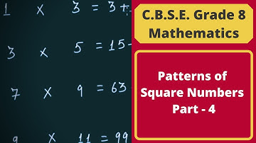 Patterns of Square Numbers - Part 4 || Squares & Square Numbers || C.B.S.E. Grade 8 Mathematics
