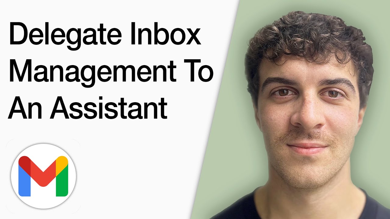 How To Delegate Your Gmail Inbox Management To An Assistant (Full 2025 Guide)