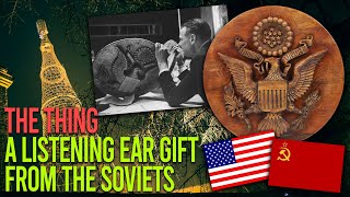 The Great Seal Radio Bug - The Soviet Listening Device Hidden In Plain Sight