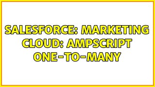 Salesforce: Marketing Cloud: AMPScript One-to-Many (2 Solutions!!)