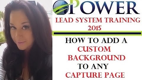 Power Lead System Training - How to Add A Custom Background To Any Capture Page