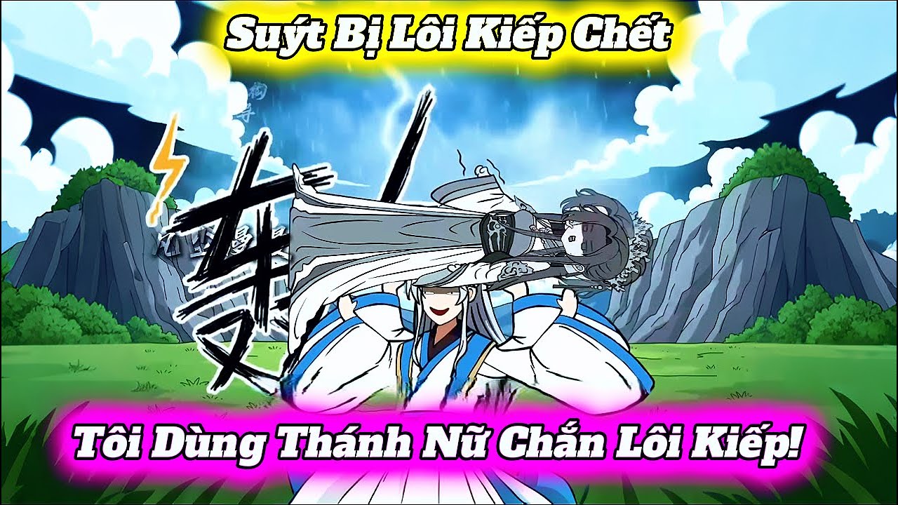 Suýt Bị Lôi Kiếp Chết - Tôi Dùng Thánh Nữ Chắn Lôi Kiếp! - Cáo Hồng Review!