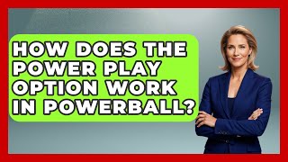 How Does the Power Play Option Work in Powerball? | Billiards Hustlers