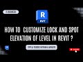 How to Customize Lock and Spot Elevation of Level in Revit l Quick And Short Tricks of Revit