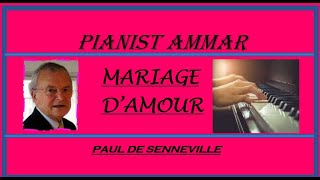 Mariage d'Amour - Paul de Seneville | Pianist Ammar