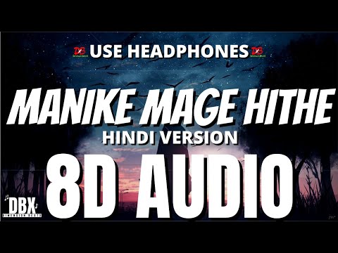 Manike Mage Hithe (8D AUDIO) Hindi Version - Official Cover - Yohani & Satheeshan || Lyrics 8D Audio