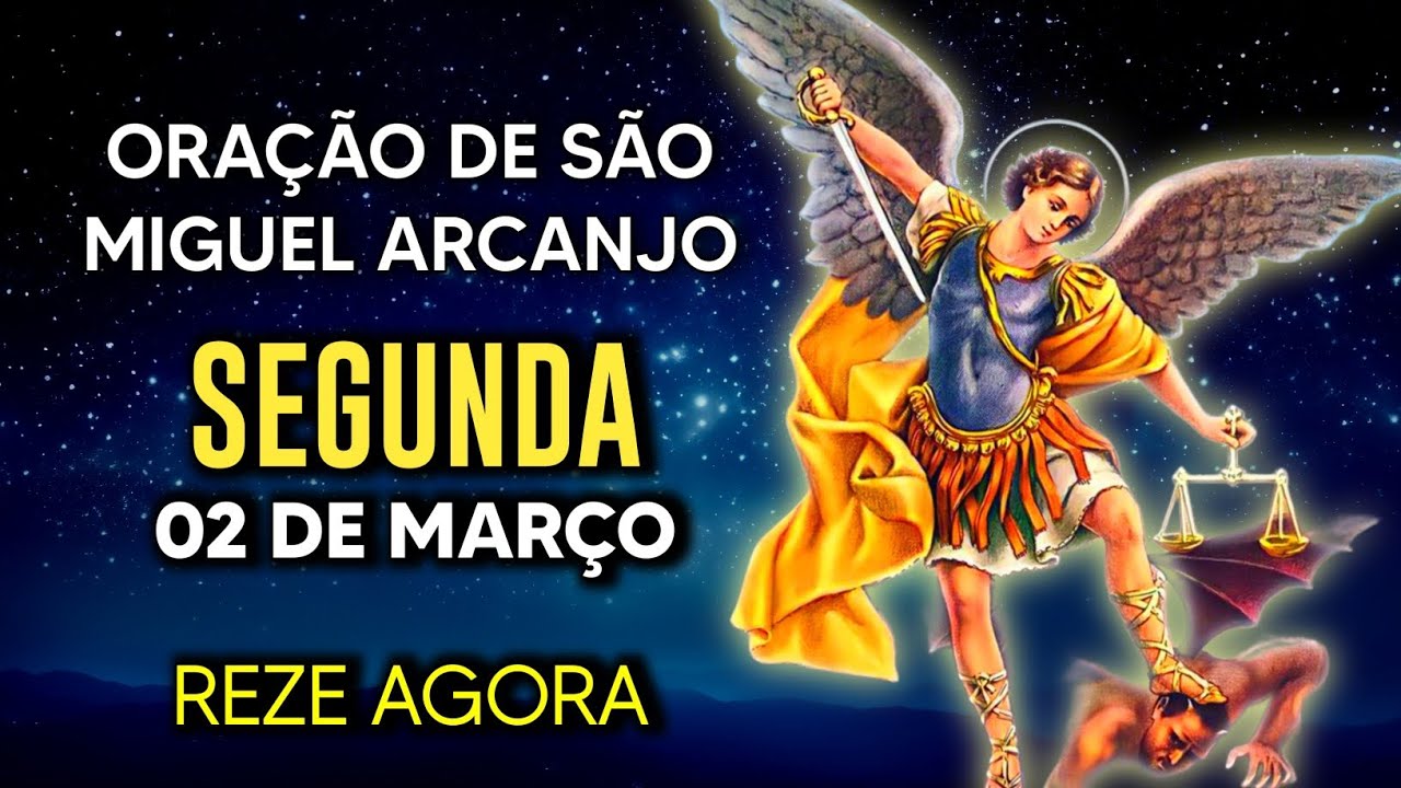 Oração Poderosa de São Miguel SEGUNDA 02/03/2026 PROTEÇÃO NO COMBATE - Oração de Hoje - Reze comigo