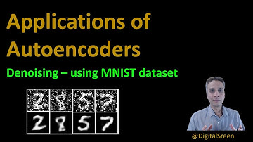 86 - Applications of Autoencoders - Denoising using MNIST dataset