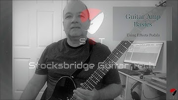 Guitar Amps For Beginners - Using Effects Pedals (part 2 of 2)