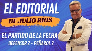 JULIO RÍOS: EDITORIAL SOBRE EL EMPATE DE DEFENSOR Y PEÑAROL