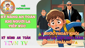 @TEVNTV- 🚫DẠY TRẺ CÁCH XỬ TRÍ KHI BỊ NGƯỜI LẠ TIẾP CẬN | KỸ NĂNG AN TOÀN CHO BÉ🏃‍♂️🚔🚫 #Behockynang