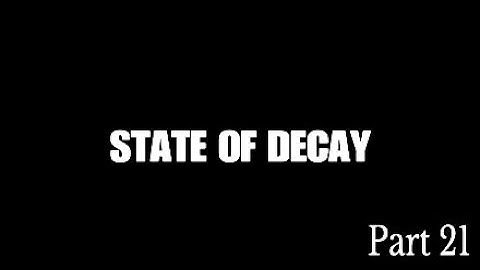 State Of Decay Walkthrough Part 21 Exit Strategy-No Commentary