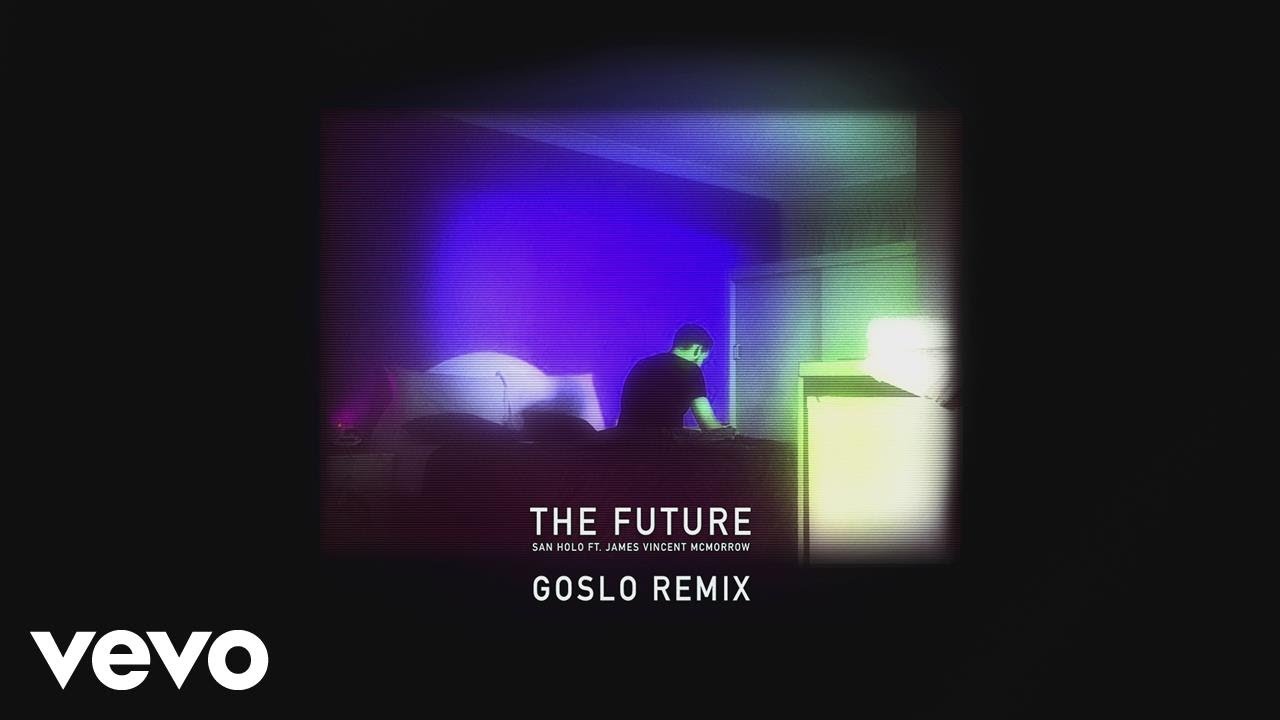 San Holo, James Vincent McMorrow - The Future (GOSLO Remix) [Audio]