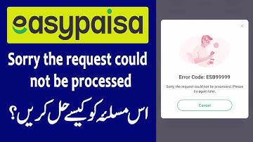 Easypaisa Error Code : ESB99999 | Sorry the request could not be processed. Please try again later